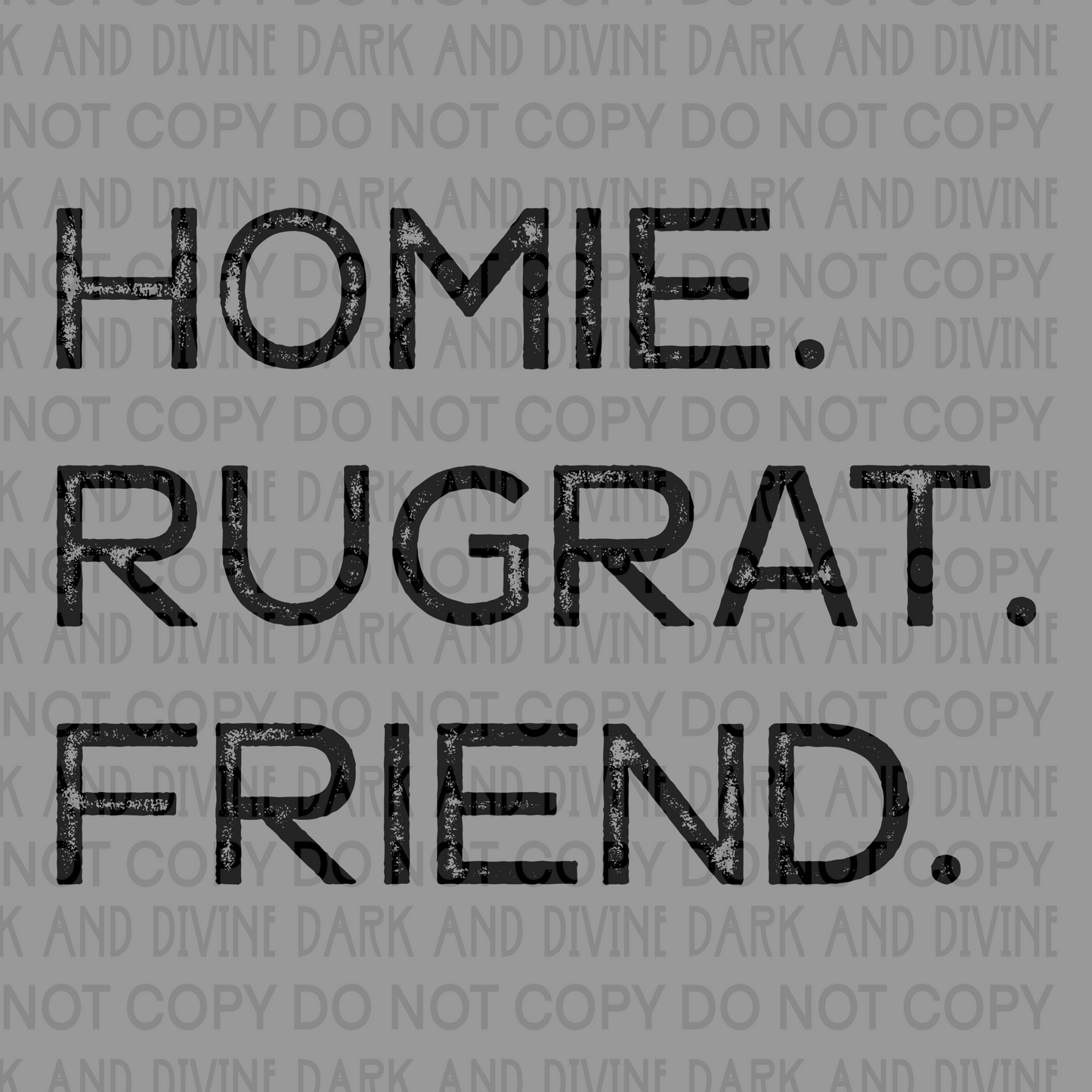 Homie. Rugrat. Friend. -DIGITAL DOWNLOAD